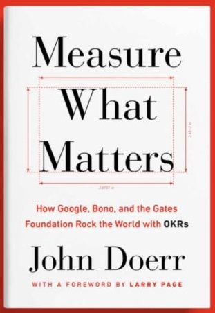 Measure What Matters, by John Doerr