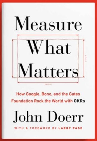 Measure What Matters, by John Doerr